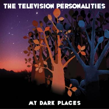 Television Personalities -  My Dark Places